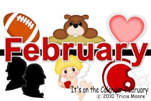 It's on the Calendar-February