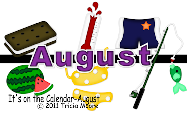 It's on the Calendar-August